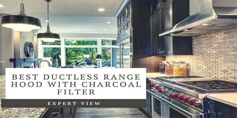 Best Ductless Range Hood With Charcoal Filter
