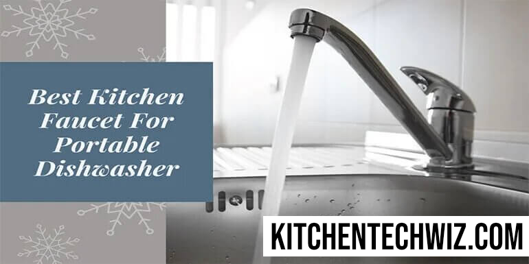 Best Kitchen Faucets For Portable Dishwasher