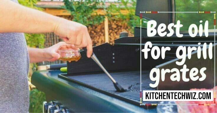 8 Best Oil for Grill Grates in 2024 – Never Suffer from Stuck-on Food Again