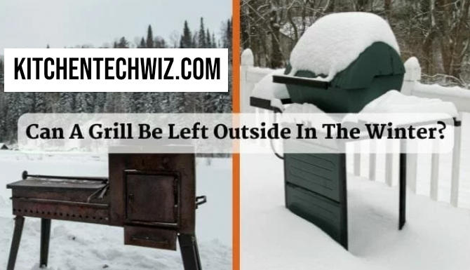 Can A Grill Be Left Outside In The Winter?