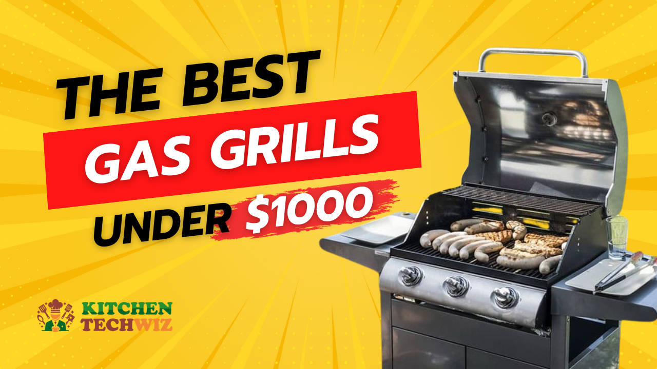 Best Gas Grills Under $1000 – Reviews & Recommendations