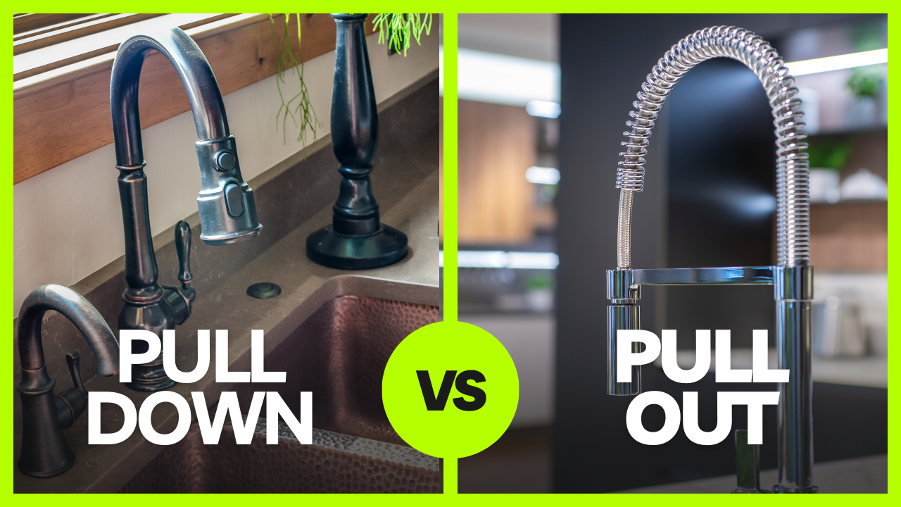 Kitchen Faucets Pull Down vs Pull out