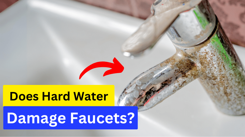Does Hard Water Damage Faucets: Expert Guide