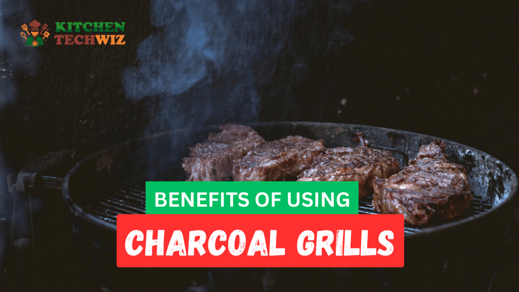 The 5 Benefits of Using a Charcoal Grill: Uncover the Superiority